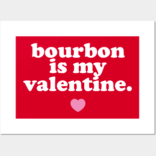 Bourbon Is My Valentine. Posters and Art